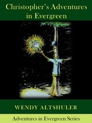 Christopher's Adventures in Evergreen Wendy Altshuler