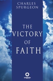 The Victory of Faith Charles Spurgeon