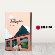 SELFIE DARI JENDELA KERETAPI, himpunan puisi oleh ART FAZIL