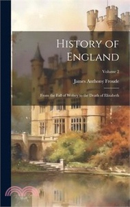 History of England: From the Fall of Wolsey to the Death of Elizabeth; Volume 2