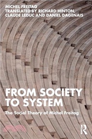 28324.From Society to System：The Social Theory of Michel Freitag