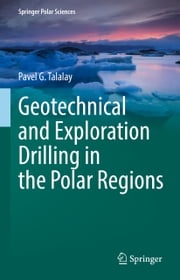 Geotechnical and Exploration Drilling in the Polar Regions Pavel G. Talalay