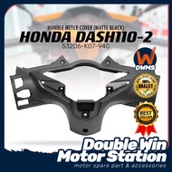 HONDA DASH110-2 HANDLE METER COVER INNER (MATTE BLACK) 53206-K07-940 DASH2 DASH110 2 DASH NEW DASH11