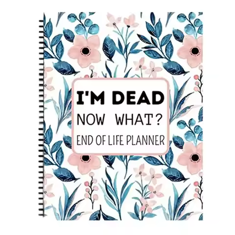 A12E-I'm Dead Now What Planner Death Planner Notebook Novelty End Of Life Planner Notebook Stationer