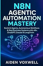 N8N AGENTIC AUTOMATION MASTERY: Build AI Agents, Autonomous Workflows & Real Business Systems with n