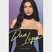 Dua Lipa: The Unauthorized Biography