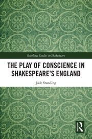 The Play of Conscience in Shakespeare’s England Jade Standing