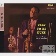 Johnny Hodges / Used To Be Duke