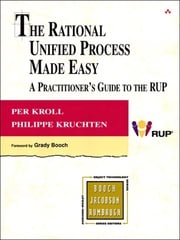The Rational Unified Process Made Easy: A Practitioner's Guide to the RUP Per Kroll