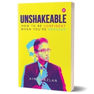 UNSHAKEABLE : HOW TO BE CONFIDENT WHEN YOU'RE NERVOUS - AIMAN AZLAN [IMAN]