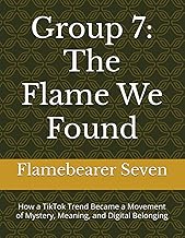 Group 7: The Flame We Found: How a TikTok Trend Became a Movement of Mystery, Meaning, and Digital B
