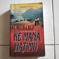 MN5 Novel Melayu terpakai/Ke Mana Hatimu/Eyman Hykal/Alaf 21