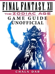 Final Fantasy XII The Zodiac Age Game Guide Unofficial Chala Dar