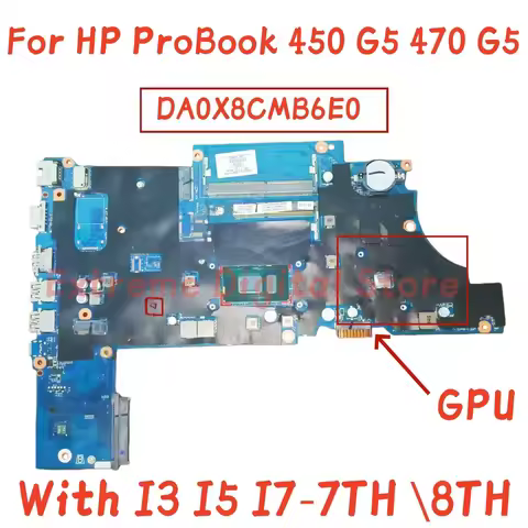 DA0X8CMB6E0 motherboard for HP ProBook 450 G5 470 G5 laptop with i3, i5, i7 - 7th/8th CPU GPU 100% t