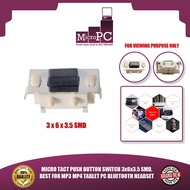 MICRO PC MICRO TACT PUSH BUTTON SWITCH 3x6x3.5 SMD, BEST FOR MP3 MP4 TABLET PC BLUETOOTH HEADSET