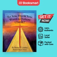 So You Think You Want to Follow Christ? by Lindsey, Steven, E | Paperback | Spirit W | 9798218015367