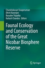 Faunal Ecology and Conservation of the Great Nicobar Biosphere Reserve Chandrakasan Sivaperuman