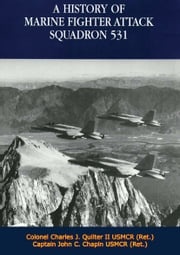 A History of Marine Fighter Attack Squadron 531 Colonel Charles J. Quilter II USMCR (Ret.)