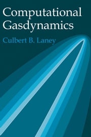 Computational Gasdynamics Culbert B. Laney