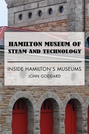 Hamilton Museum of Steam and Technology John Goddard