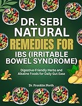 Dr. Sebi Natural Remedies for IBS (Irritable Bowel Syndrome): Digestive-Friendly Herbs and Alkaline