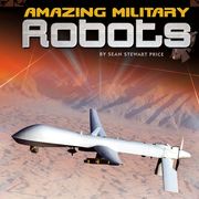 Amazing Military Robots Sean Stewart Price