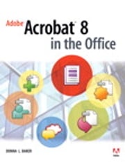 Adobe Acrobat 8 in the Office Donna L. Baker
