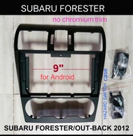 หน้ากากวิทยุ SUBARU FORESTER /OUT-BACK ปี2012-2016สำหรับเปลี่ยนจอ Android 9" (ไม่มีคิ้ว chromium ช่อ