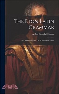 3570.The Eton Latin Grammar: Pt.I. Elementary; for Use in the Lower Forms