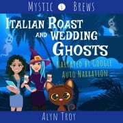 Italian Roast and Wedding Ghosts Alyn Troy