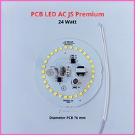 MESIN 24 watt AC Led Light Machine JS Premium 24w AC Led PCB Diameter 76 mm LED Light Spare Parts