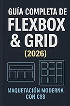 Flexbox & Grid: Guía completa: Maquetación moderna con CSS