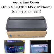 Aquarium Cover  (48" x 18") (470 x 145 x 1230mm) (4 FEET X 1.5 FEET)(For Aquarium)