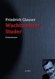 Wachtmeister Studer Friedrich Glauser