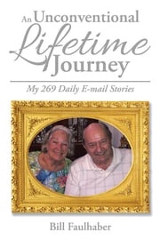 An Unconventional Lifetime Journey Bill Faulhaber