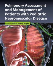 Pulmonary Assessment and Management of Patients with Pediatric Neuromuscular Disease Oscar Henry Mayer