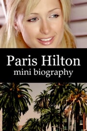 Paris Hilton Mini Biography eBios
