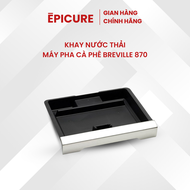 Khay nước thải máy pha cafe Breville 870 (Không có Phao)