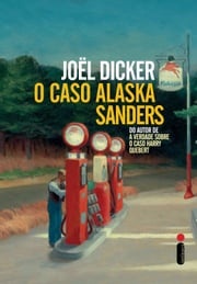 O caso Alaska Sanders Joël Dicker