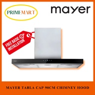MAYER TABLA CAP 90CM CHIMNEY HOOD + FREE BASIC INSTALL