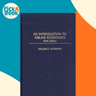 An Introduction to Airline Economics, 6th Edition by William E. O'Connor (US edition, hardcover)