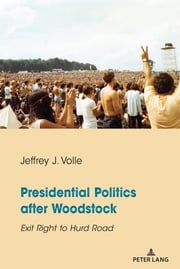 Presidential Politics after Woodstock Jeffrey J. Volle