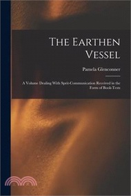The Earthen Vessel: A Volume Dealing With Sprit-communication Received in the Form of Book-tests