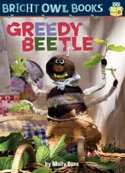 Greedy Beetle Molly Coxe