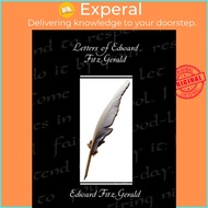 Letters of Edward Fitzgerald by Edward Fitzgerald (paperback)