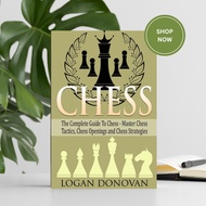 Chess: The Complete Guide To Chess - Master: Chess Tactics, Chess Openings, and Chess Strategies