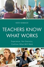 Teachers Know What Works Keen J. Babbage