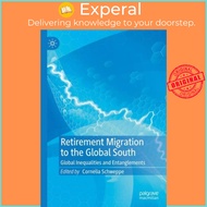 Retirement Migration to the Global South - Global Inequalities and Entangle by Cornelia Schweppe (UK