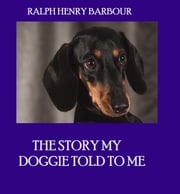 The Story my Doggie told to Me Ralph Henry Barbour