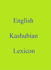 English Kashubian Lexicon Robert Goh